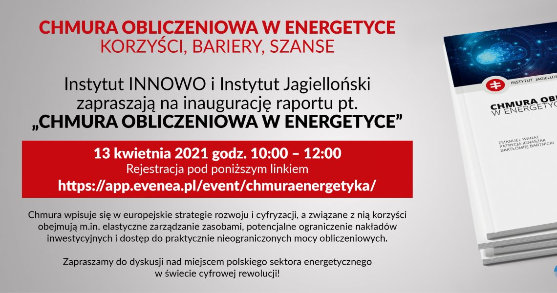 Spotkanie eksperckie inaugurujące raport Instytutu Jagiellońskiego pt. „Chmura obliczeniowa w energetyce”